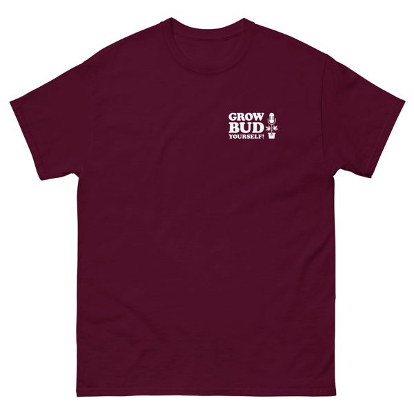 Maroon Grow Bud Yourself classic tee